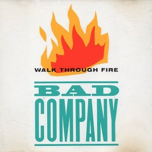 Bad Company : Walk Through Fire